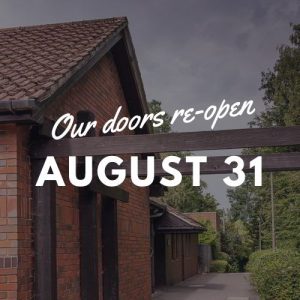 Our doors re-open August 31