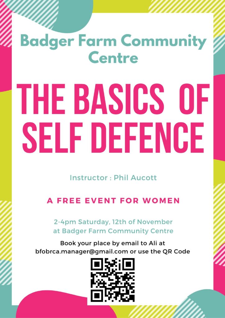 The Basics of Self Defence. A free event for women 2-4pm Saturday 12th November at Badger Farm Community Centre.