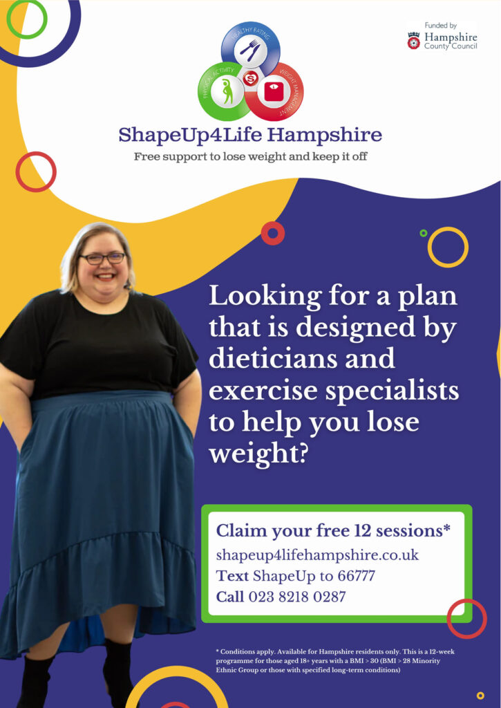 ShapeUp4Life Hampshire. Free support to lose weight and keep it off. Looking for a plan that is designed by dieticians and exercise specialists to help you lose weight? Claim your free 12 sessions. shapeup4lifehampshire.co.uk Text ShapeUp to 66777 Call 023 8218 0287